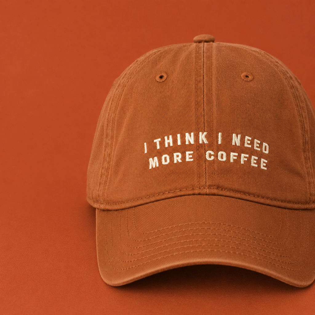 I Think I Need More Coffee - Cotton Baseball Cap